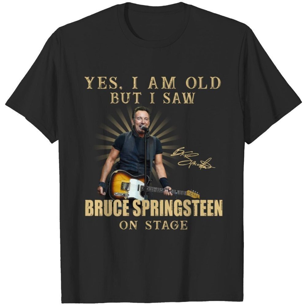 Yes I Am Old But I Saw Bruce Springsteen On Stage Shirt Fan Gift Tshirt